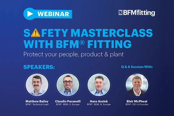 BFM® fitting Webinar: Safety Masterclass - Keeping Your People, Product and Plant Safer